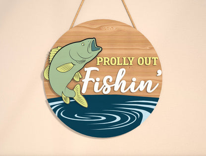 “Prolly Out Fishin’” Door Sign SVG for xTool and Glowforge