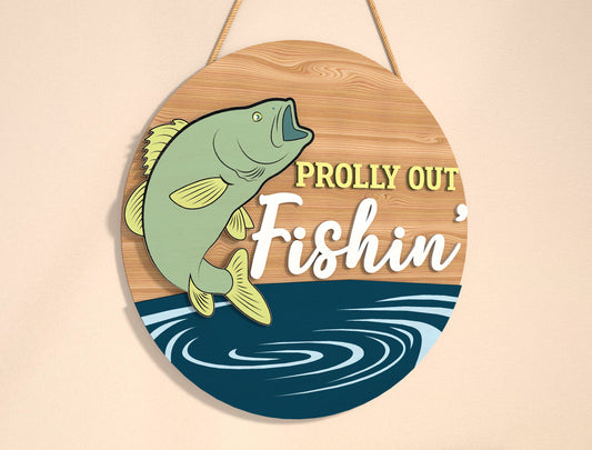 “Prolly Out Fishin’” Door Sign SVG for xTool and Glowforge