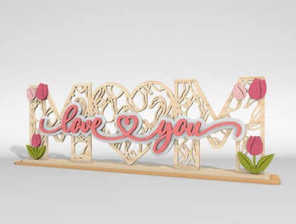 Mom Love You Floral Layered Tabletop Sign SVG Laser Cut File for Glowforge and xTool