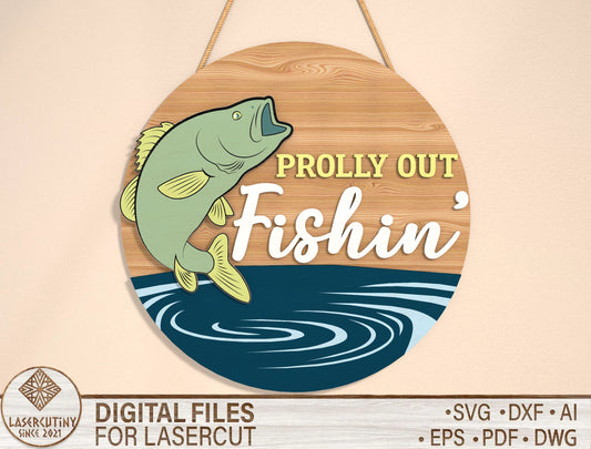"Prolly Out Fishin" Door Hanger SVG Laser Cut File for xTool and Glowforge