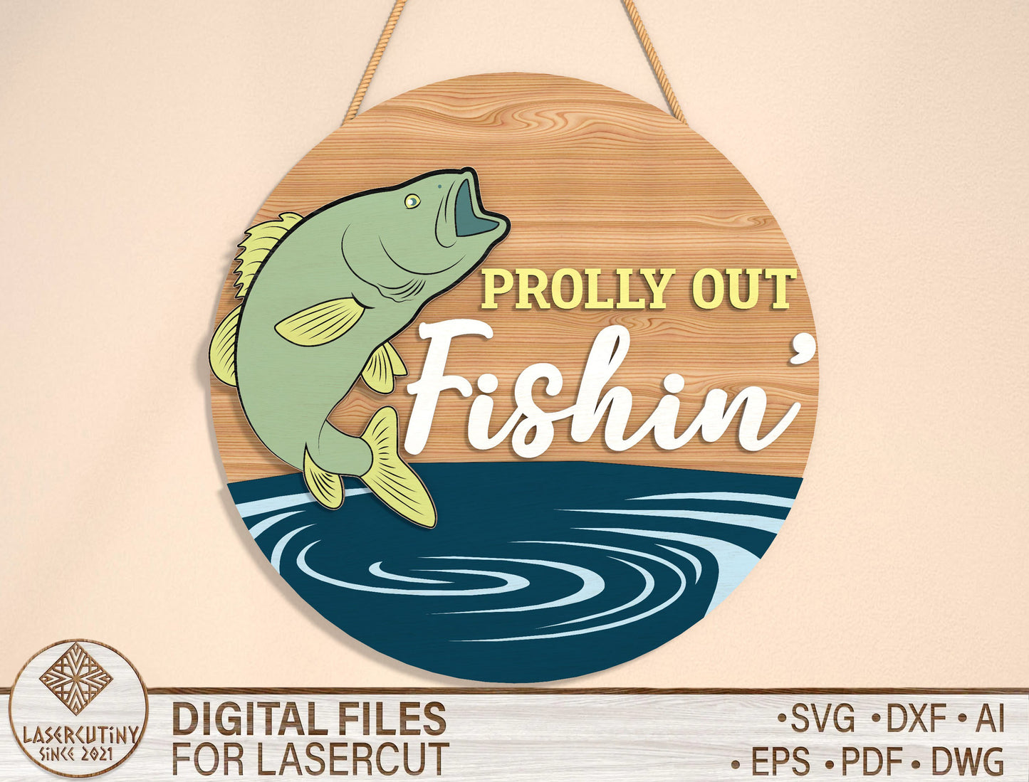 “Prolly Out Fishin’” Door Sign SVG for xTool and Glowforge